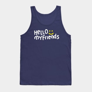 Hello My Friends Tank Top